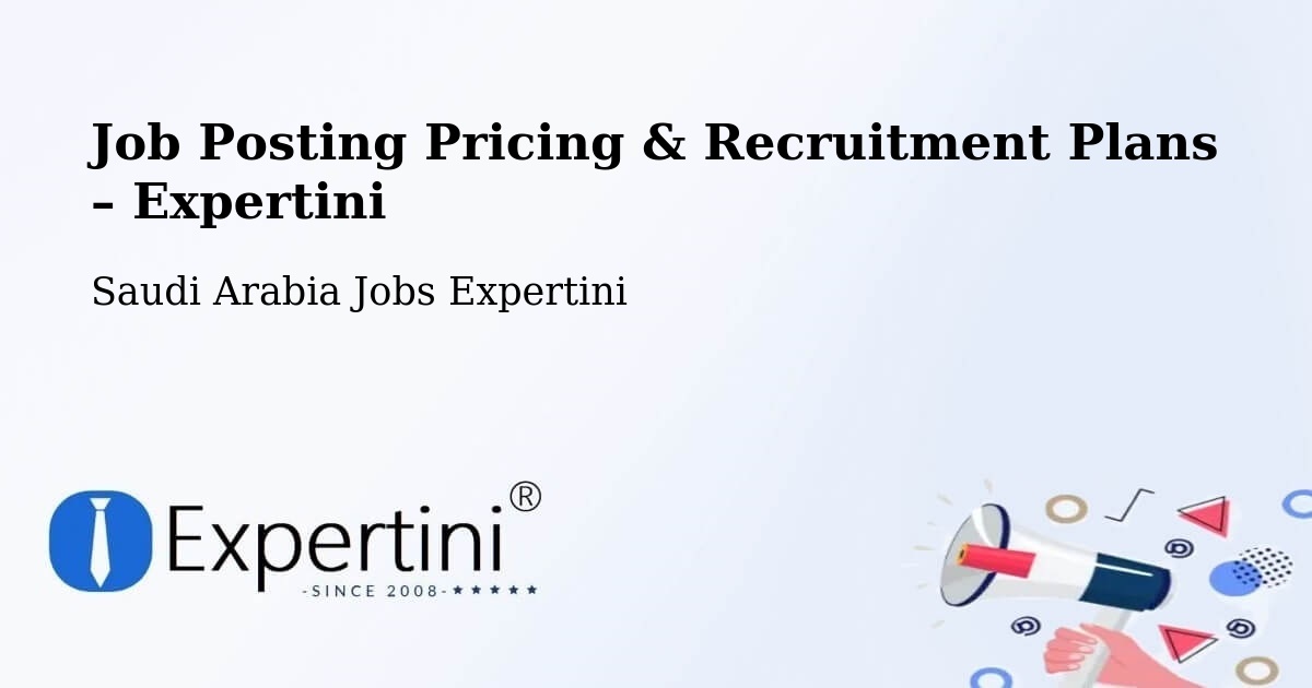 Job Posting Pricing & Recruitment Plans – Al Isawiyah - Al Isawiyah, Saudi Arabia Jobs Expertini